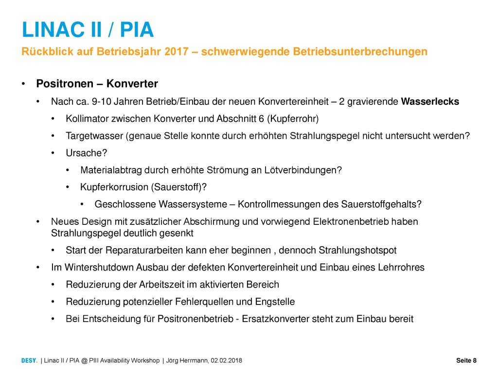 LINAC II / PIA Rückblick auf Betriebsjahr 2017 – schwerwiegende Betriebsunterbrechungen. Positronen – Konverter.