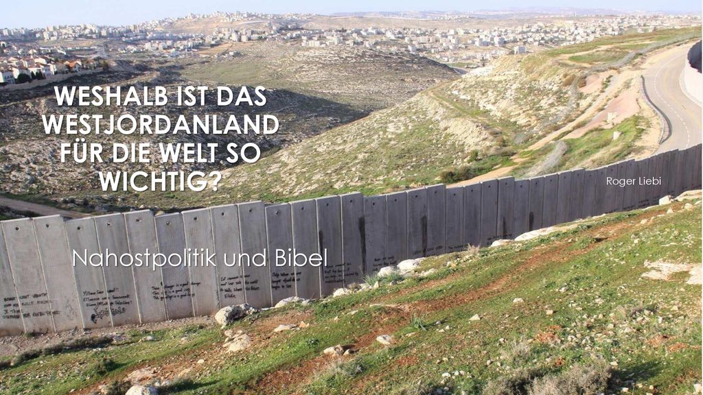 Weshalb ist das Westjordanland für die Welt so wichtig