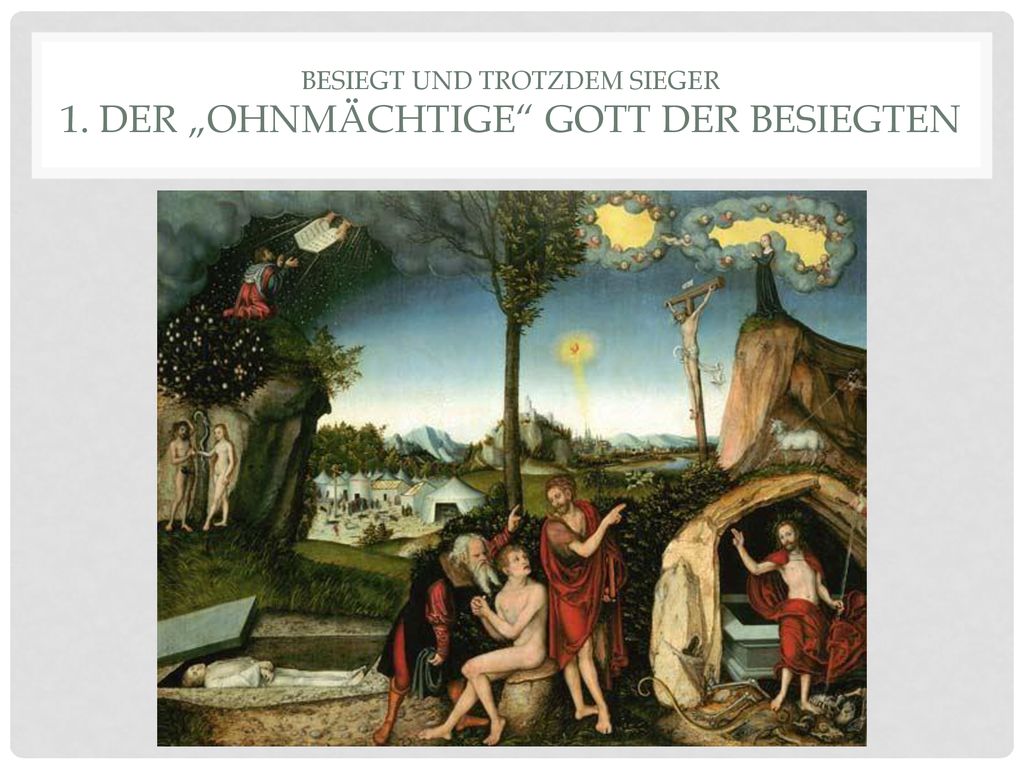 Besiegt und Trotzdem Sieger 1. Der „ohnmächtige Gott der Besiegten