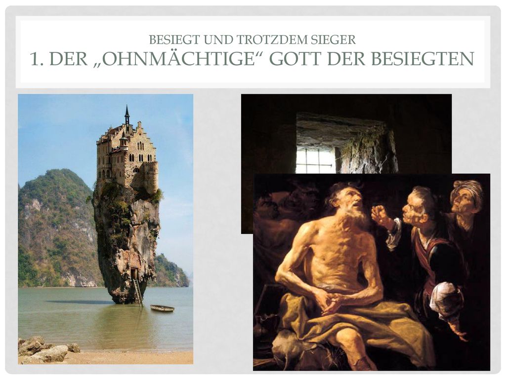 Besiegt und Trotzdem Sieger 1. Der „ohnmächtige Gott der Besiegten