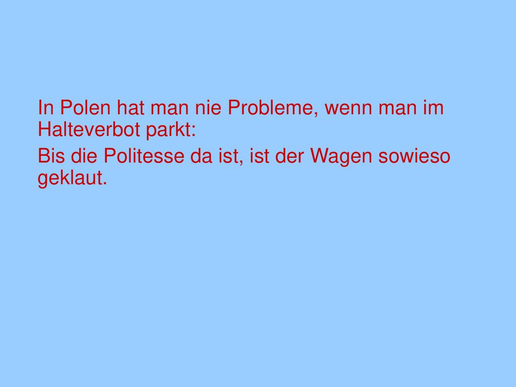In Polen hat man nie Probleme, wenn man im Halteverbot parkt: