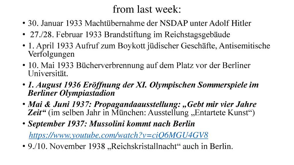 from last week: 30. Januar 1933 Machtübernahme der NSDAP unter Adolf Hitler. 27./28. Februar 1933 Brandstiftung im Reichstagsgebäude.