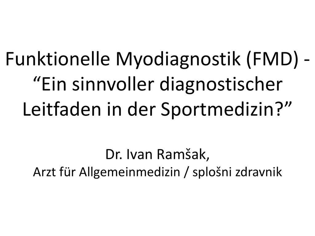 Funktionelle Myodiagnostik (FMD) - Ein sinnvoller diagnostischer Leitfaden in der Sportmedizin Dr.