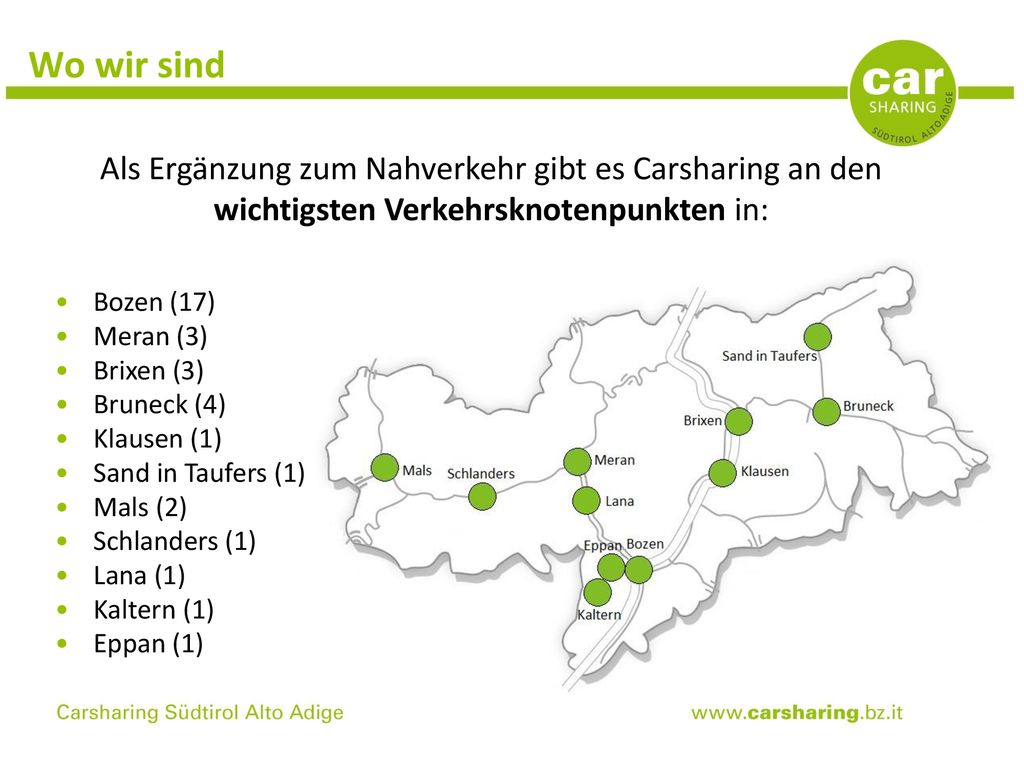 Wo wir sind Als Ergänzung zum Nahverkehr gibt es Carsharing an den wichtigsten Verkehrsknotenpunkten in: