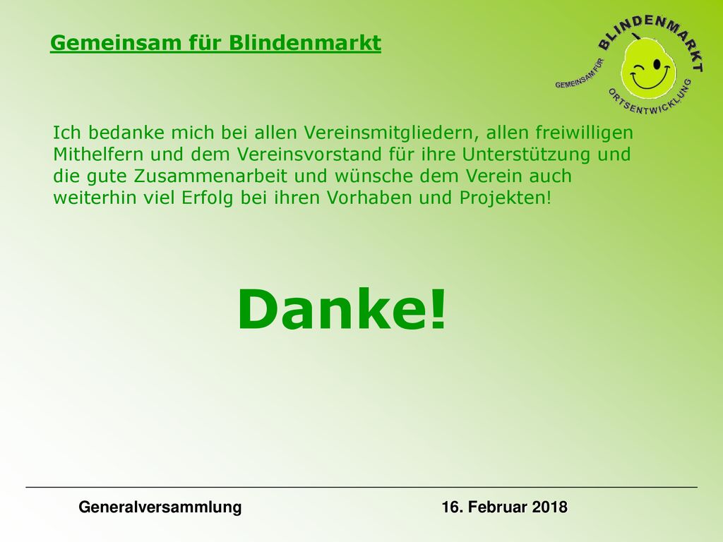 Ich bedanke mich bei allen Vereinsmitgliedern, allen freiwilligen Mithelfern und dem Vereinsvorstand für ihre Unterstützung und