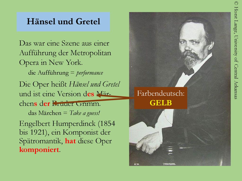 Hänsel und Gretel Das war eine Szene aus einer Aufführung der Metropolitan Opera in New York. die Aufführung = performance.