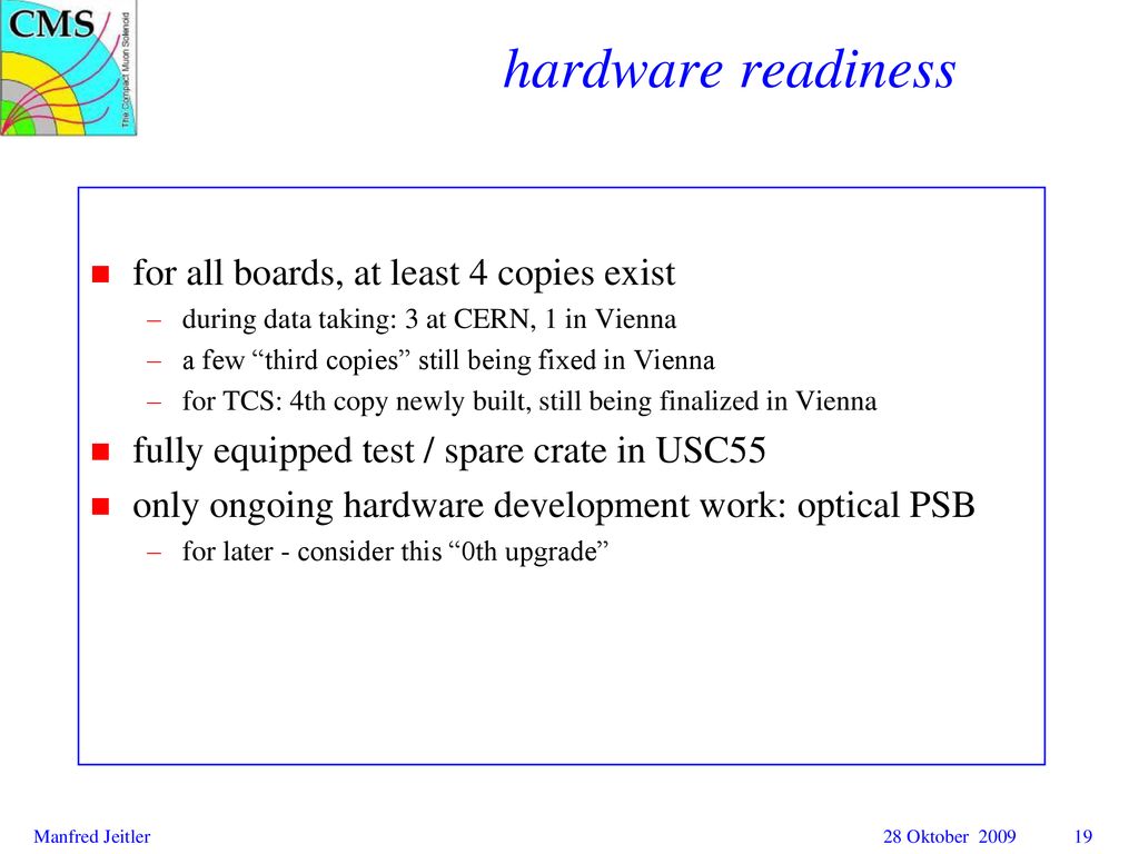 hardware readiness for all boards, at least 4 copies exist