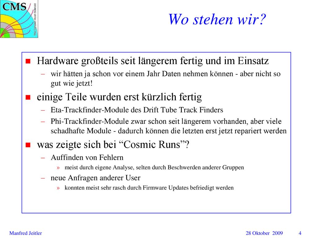 Wo stehen wir Hardware großteils seit längerem fertig und im Einsatz