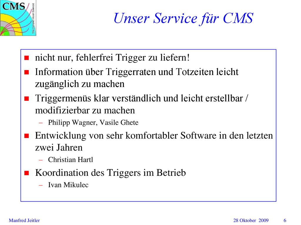 Unser Service für CMS nicht nur, fehlerfrei Trigger zu liefern!