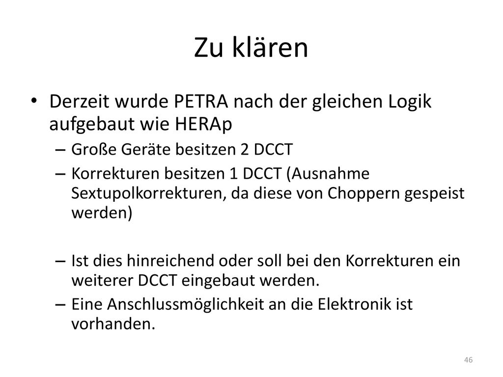 Zu klären Derzeit wurde PETRA nach der gleichen Logik aufgebaut wie HERAp. Große Geräte besitzen 2 DCCT.