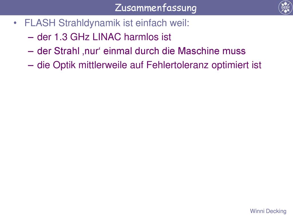 FLASH Strahldynamik ist einfach weil: der 1.3 GHz LINAC harmlos ist