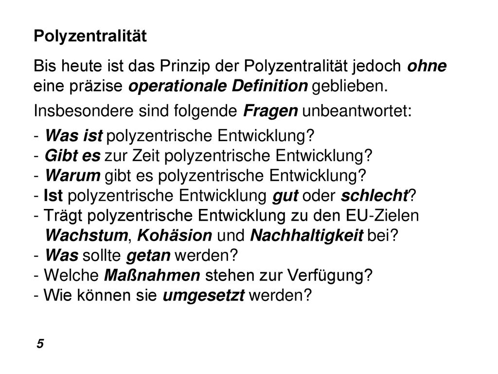 Polyzentralität Bis heute ist das Prinzip der Polyzentralität jedoch ohne. eine präzise operationale Definition geblieben.