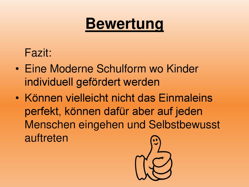 Bewertung Fazit: Eine Moderne Schulform wo Kinder individuell gefördert werden.