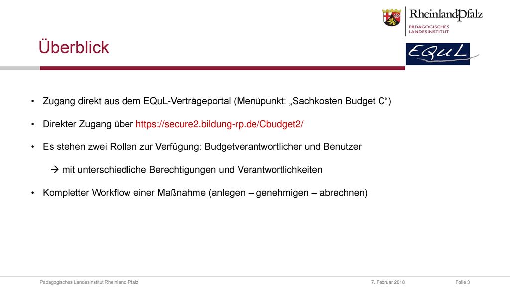 Überblick Zugang direkt aus dem EQuL-Verträgeportal (Menüpunkt: „Sachkosten Budget C ) Direkter Zugang über
