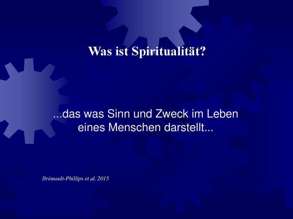 ...das was Sinn und Zweck im Leben eines Menschen darstellt...