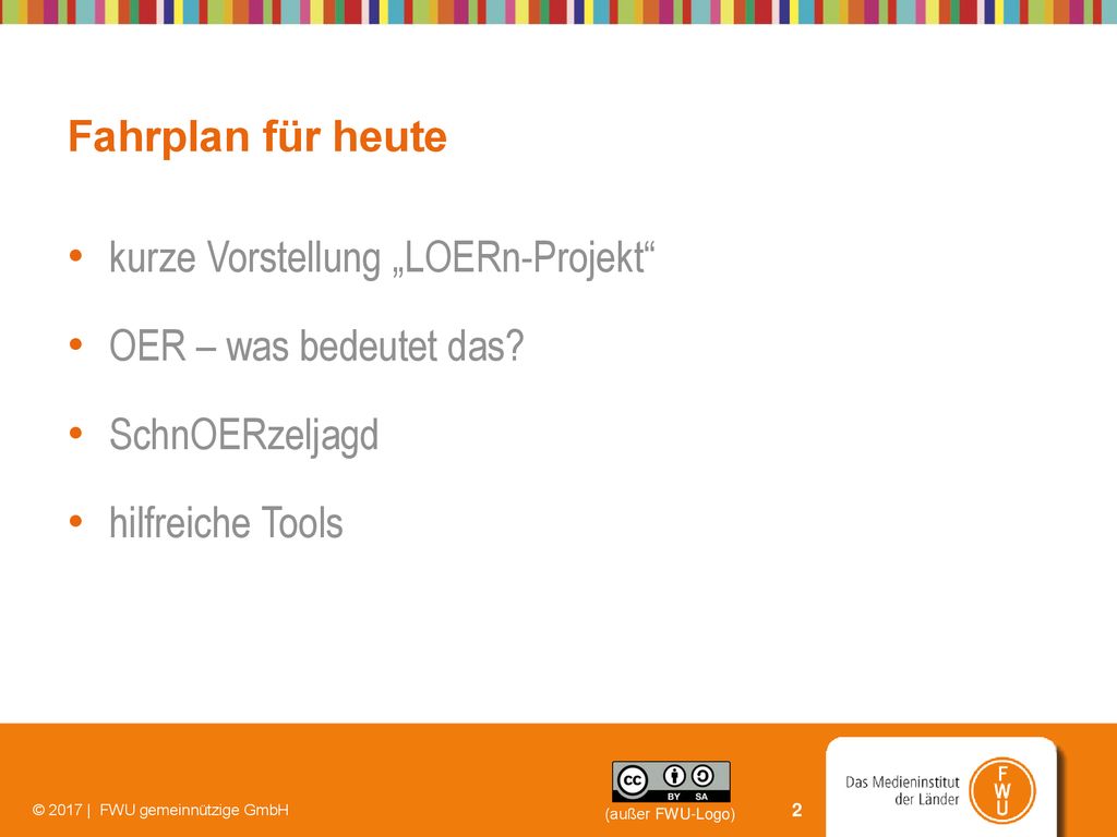 Fahrplan für heute kurze Vorstellung „LOERn-Projekt OER – was bedeutet das.