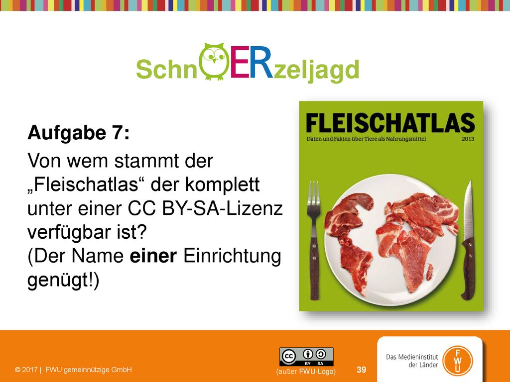 Schn zeljagd Aufgabe 7: Von wem stammt der „Fleischatlas der komplett unter einer CC BY-SA-Lizenz verfügbar ist