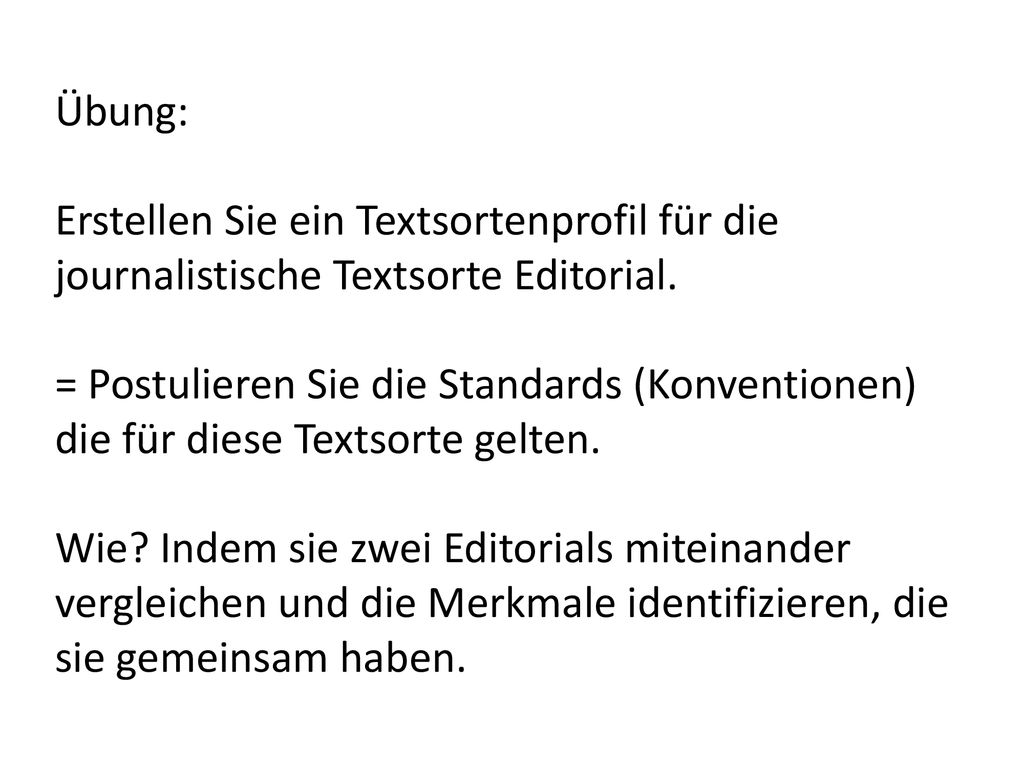 Übung: Erstellen Sie ein Textsortenprofil für die journalistische Textsorte Editorial.