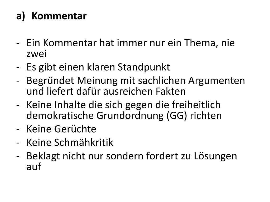 Kommentar Ein Kommentar hat immer nur ein Thema, nie zwei. Es gibt einen klaren Standpunkt.