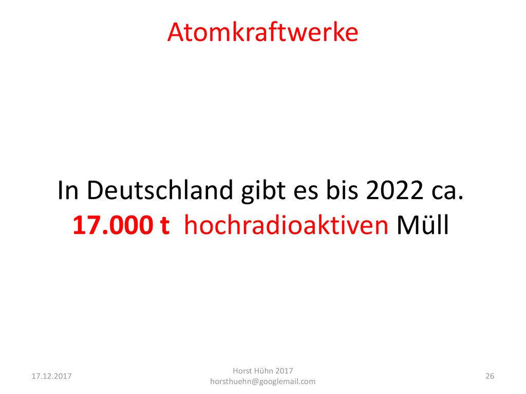 In Deutschland gibt es bis 2022 ca t hochradioaktiven Müll