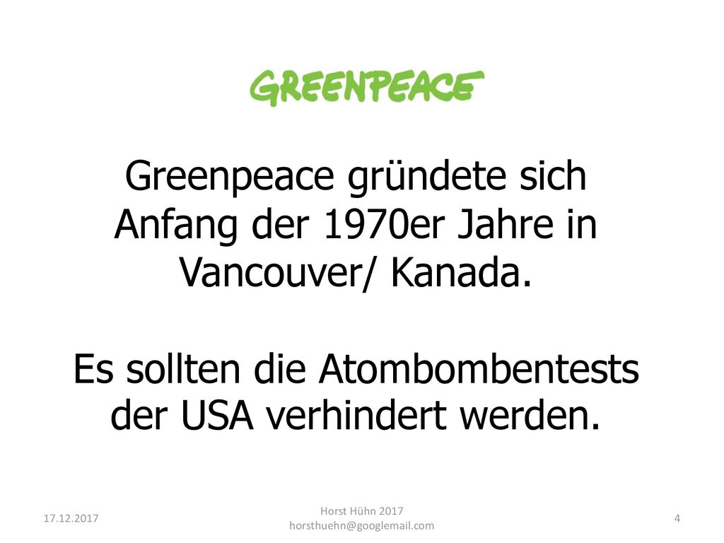 Greenpeace gründete sich Anfang der 1970er Jahre in Vancouver/ Kanada.