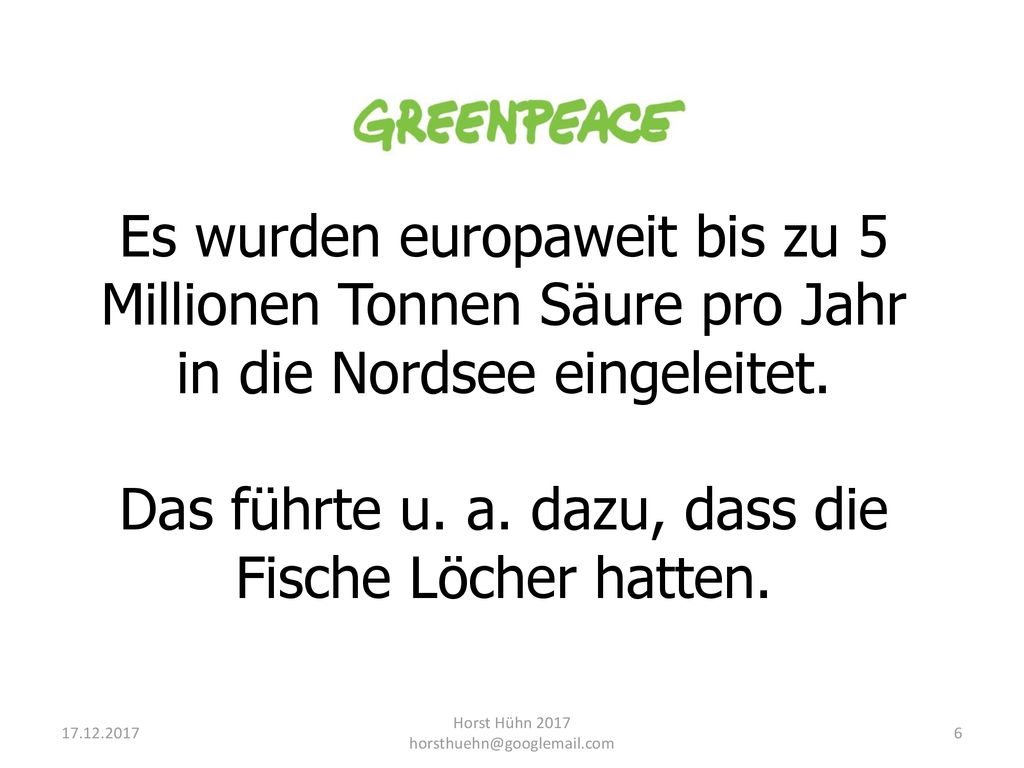 Das führte u. a. dazu, dass die Fische Löcher hatten.