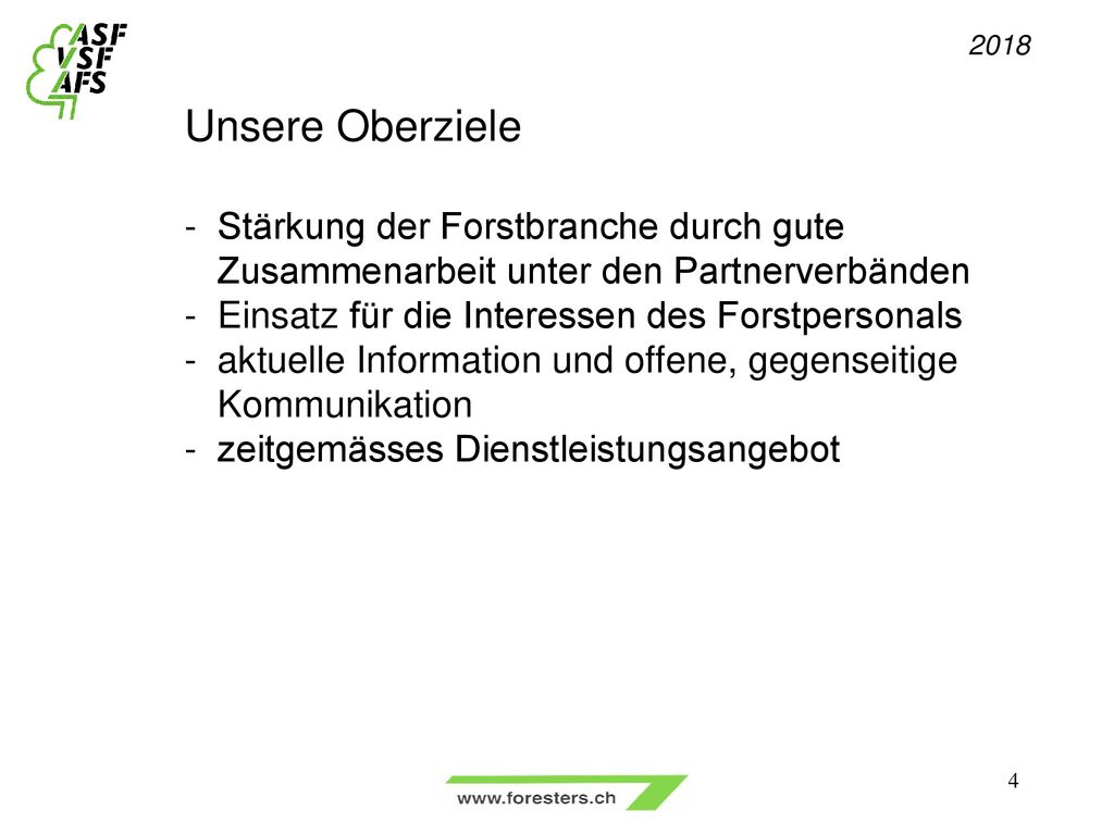 2018 Unsere Oberziele. Stärkung der Forstbranche durch gute Zusammenarbeit unter den Partnerverbänden.