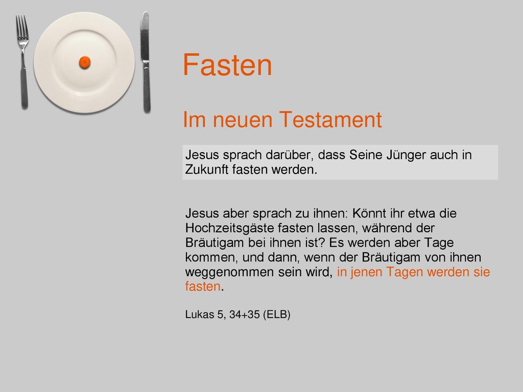 Im neuen Testament Jesus sprach darüber, dass Seine Jünger auch in Zukunft fasten werden.