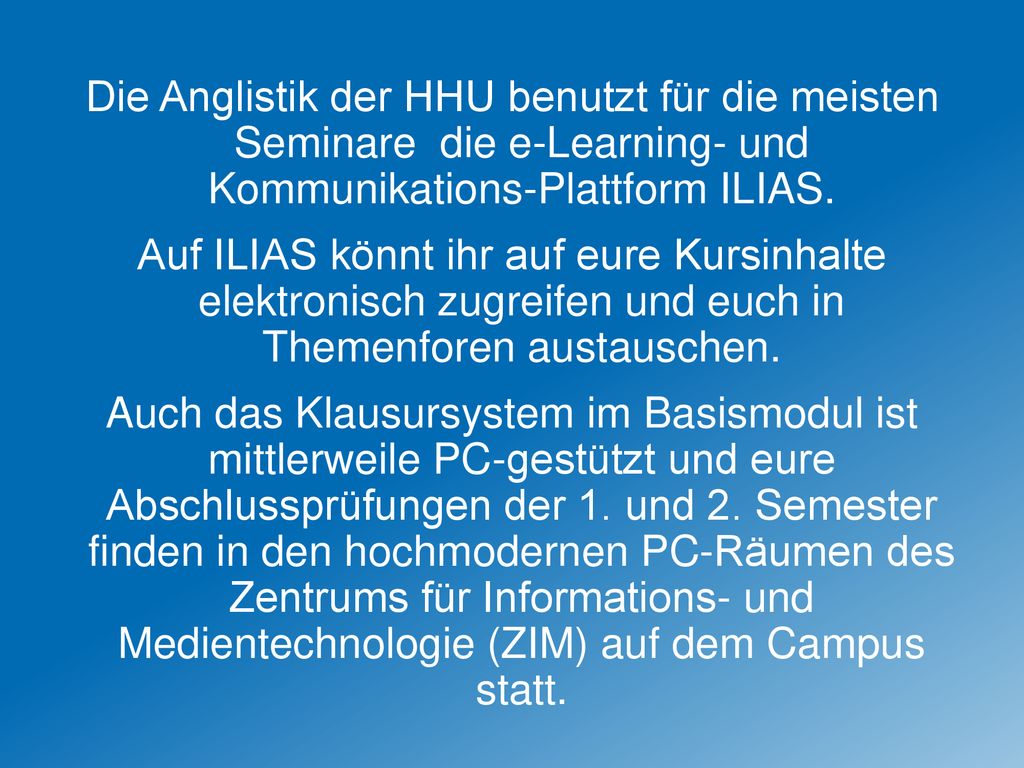 Die Anglistik der HHU benutzt für die meisten Seminare die e-Learning- und Kommunikations-Plattform ILIAS.