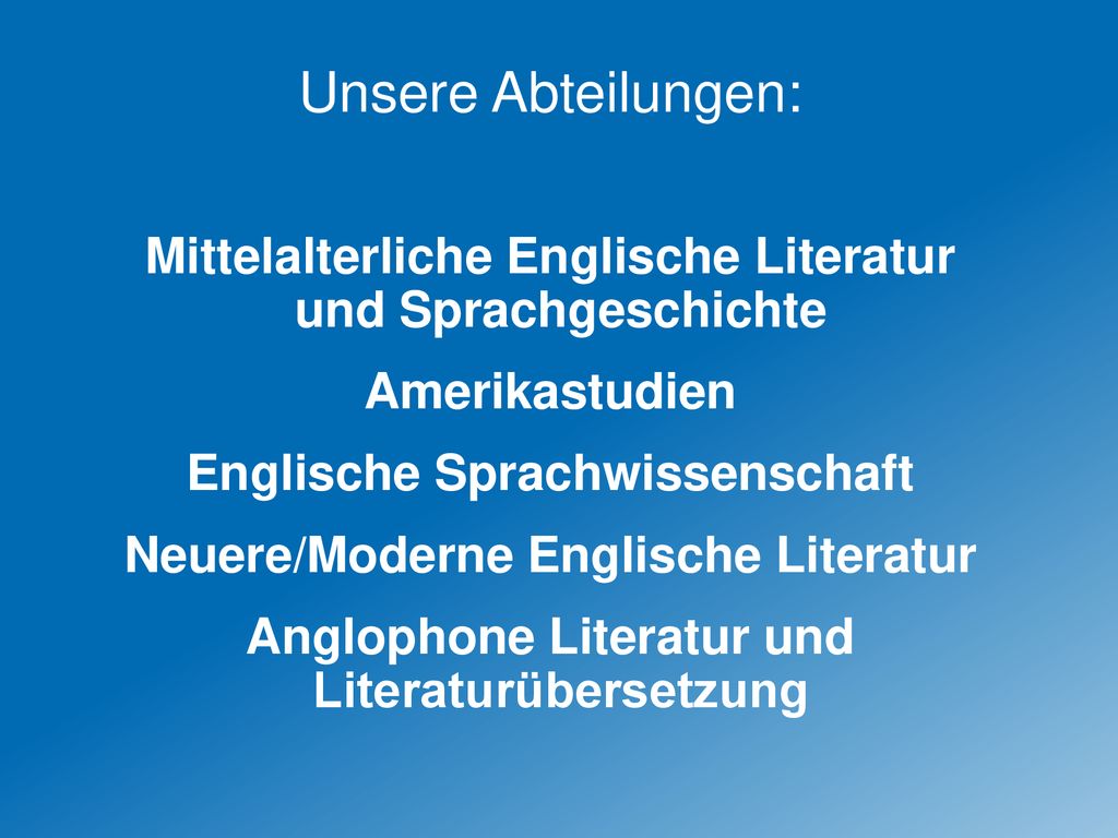 Unsere Abteilungen: Mittelalterliche Englische Literatur und Sprachgeschichte. Amerikastudien. Englische Sprachwissenschaft.