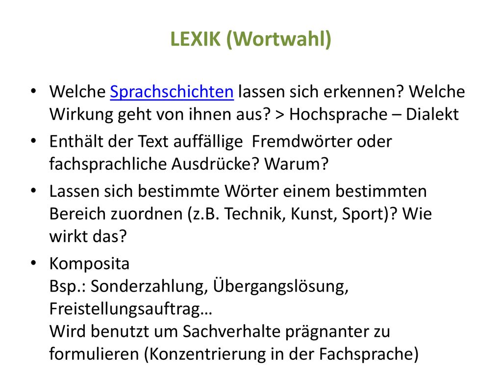 LEXIK (Wortwahl) Welche Sprachschichten lassen sich erkennen Welche Wirkung geht von ihnen aus > Hochsprache – Dialekt.