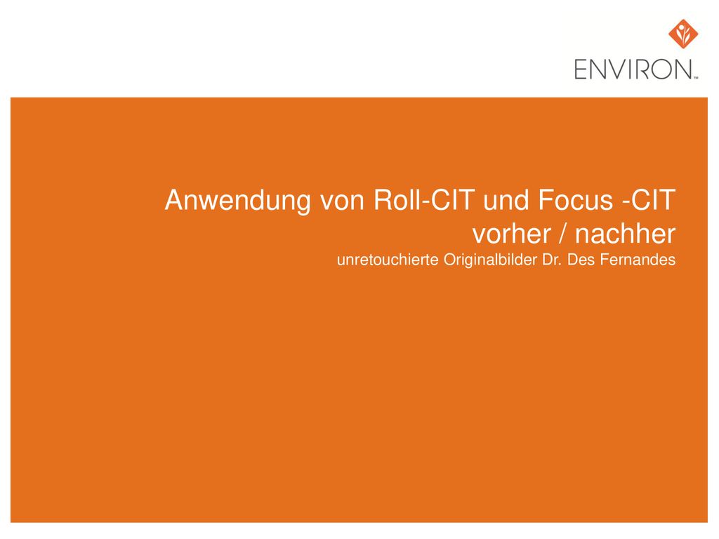 Anwendung von Roll-CIT und Focus -CIT vorher / nachher unretouchierte Originalbilder Dr.