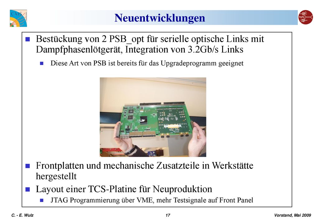 Neuentwicklungen Bestückung von 2 PSB_opt für serielle optische Links mit Dampfphasenlötgerät, Integration von 3.2Gb/s Links.