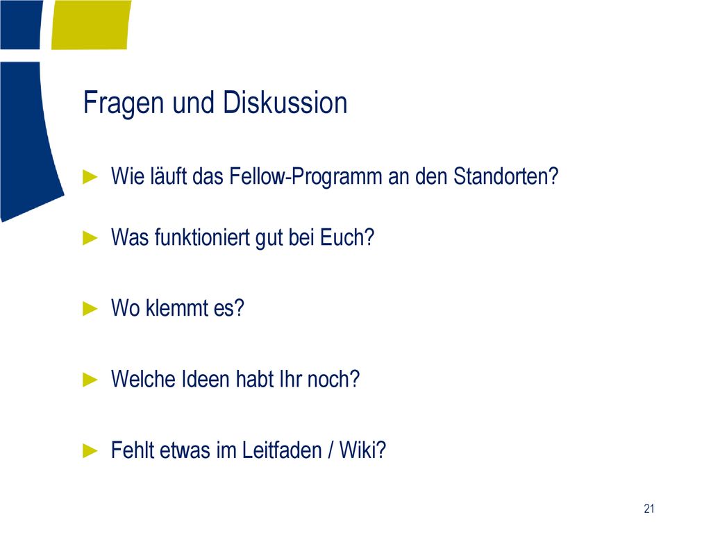 Fragen und Diskussion Wie läuft das Fellow-Programm an den Standorten