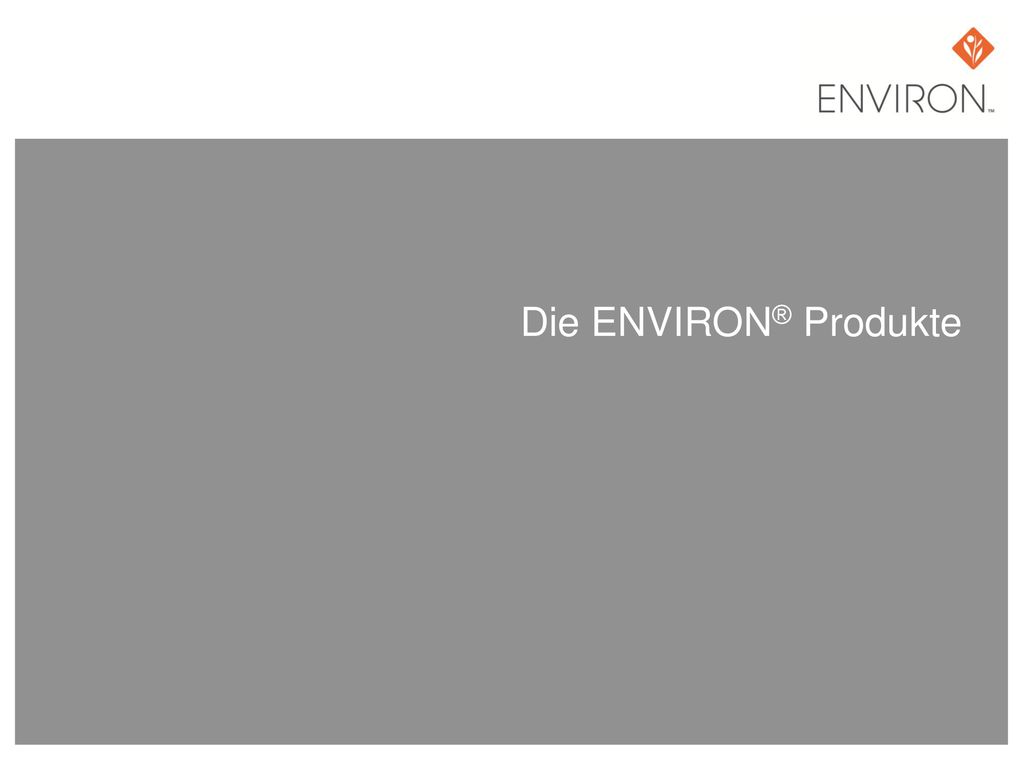 Die ENVIRON® Produkte