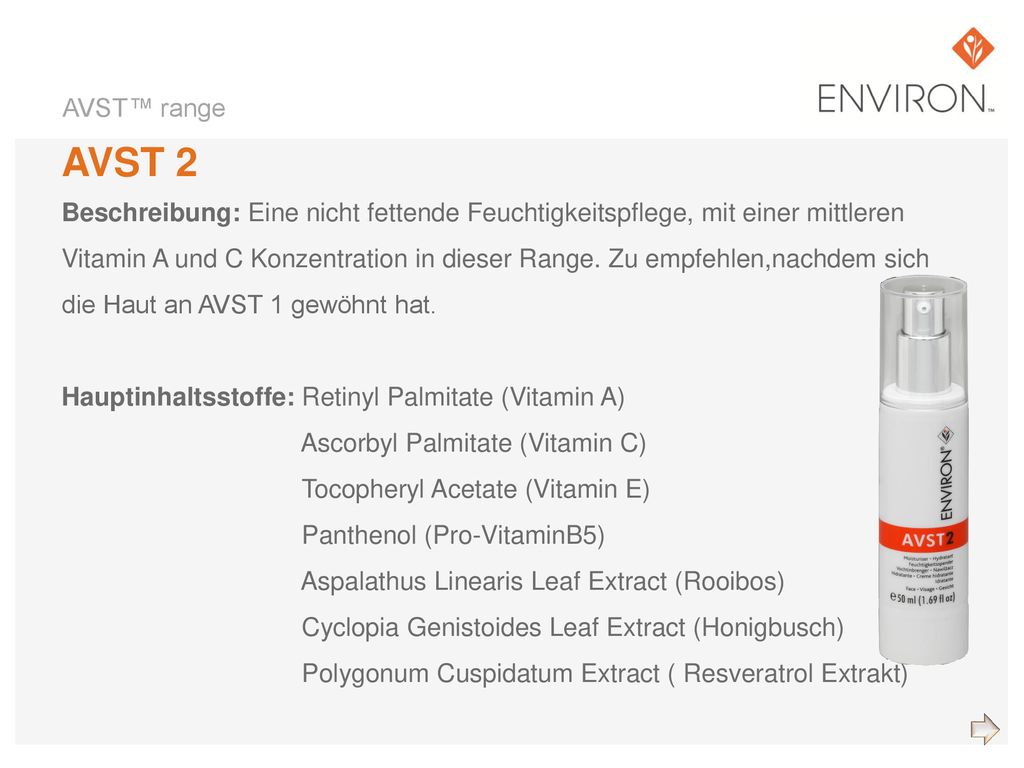 AVST™ range AVST 2. Beschreibung: Eine nicht fettende Feuchtigkeitspflege, mit einer mittleren.