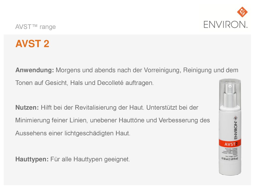 AVST™ range AVST 2. Anwendung: Morgens und abends nach der Vorreinigung, Reinigung und dem. Tonen auf Gesicht, Hals und Decolleté auftragen.