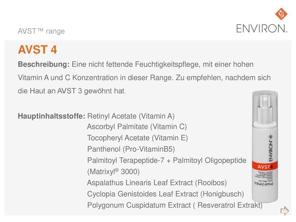 AVST™ range AVST 4. Beschreibung: Eine nicht fettende Feuchtigkeitspflege, mit einer hohen.