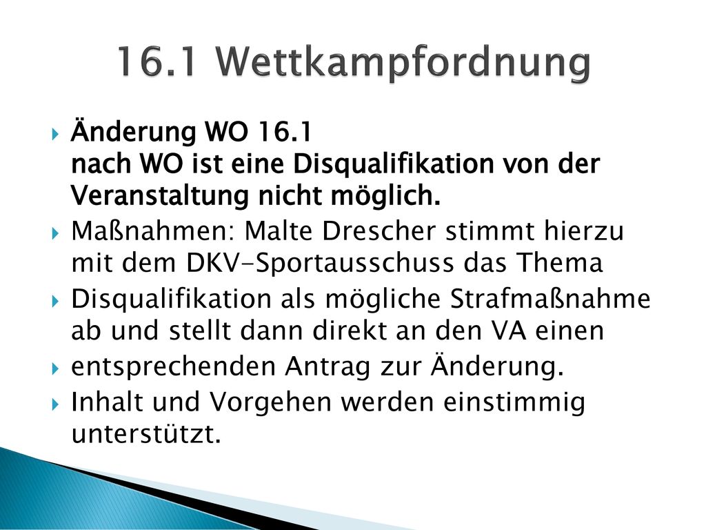16.1 Wettkampfordnung Änderung WO 16.1 nach WO ist eine Disqualifikation von der Veranstaltung nicht möglich.