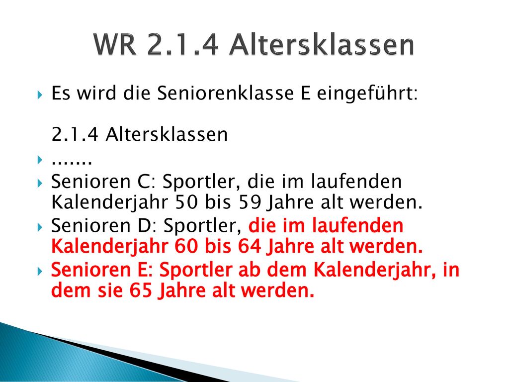 WR Altersklassen Es wird die Seniorenklasse E eingeführt: Altersklassen