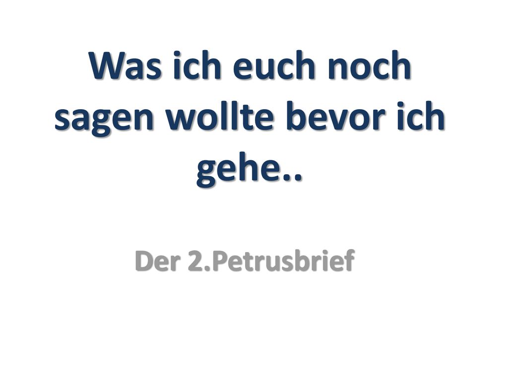 Was ich euch noch sagen wollte bevor ich gehe..