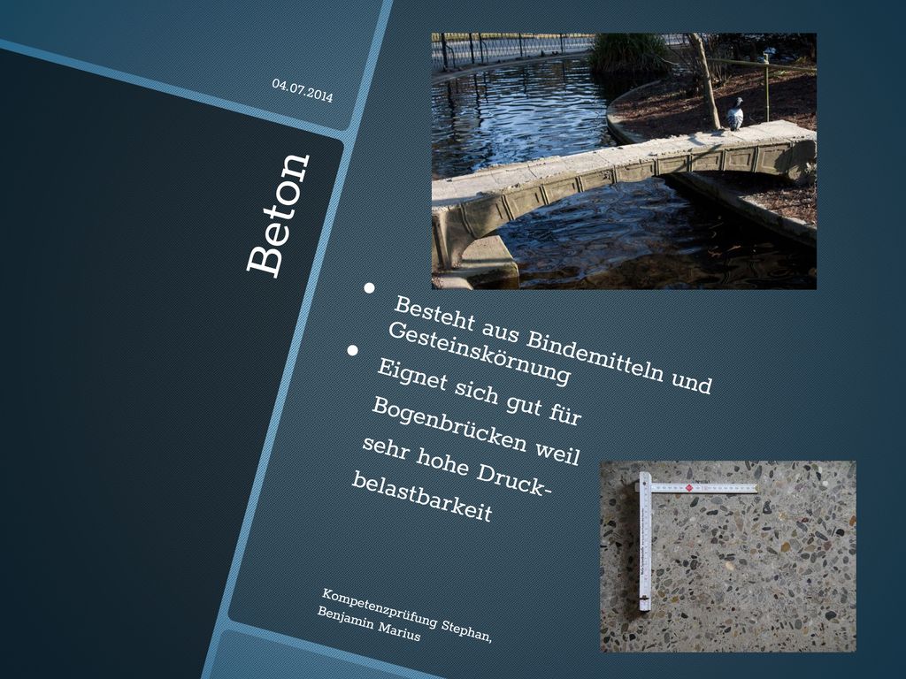 Beton Besteht aus Bindemitteln und Gesteinskörnung Eignet sich gut für