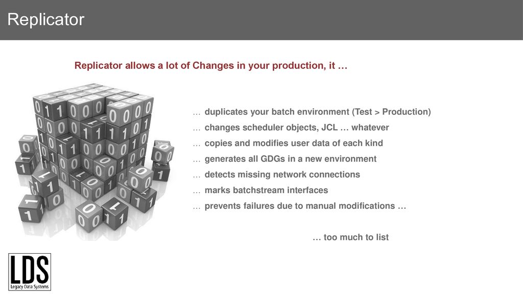 Replicator allows a lot of Changes in your production, it …