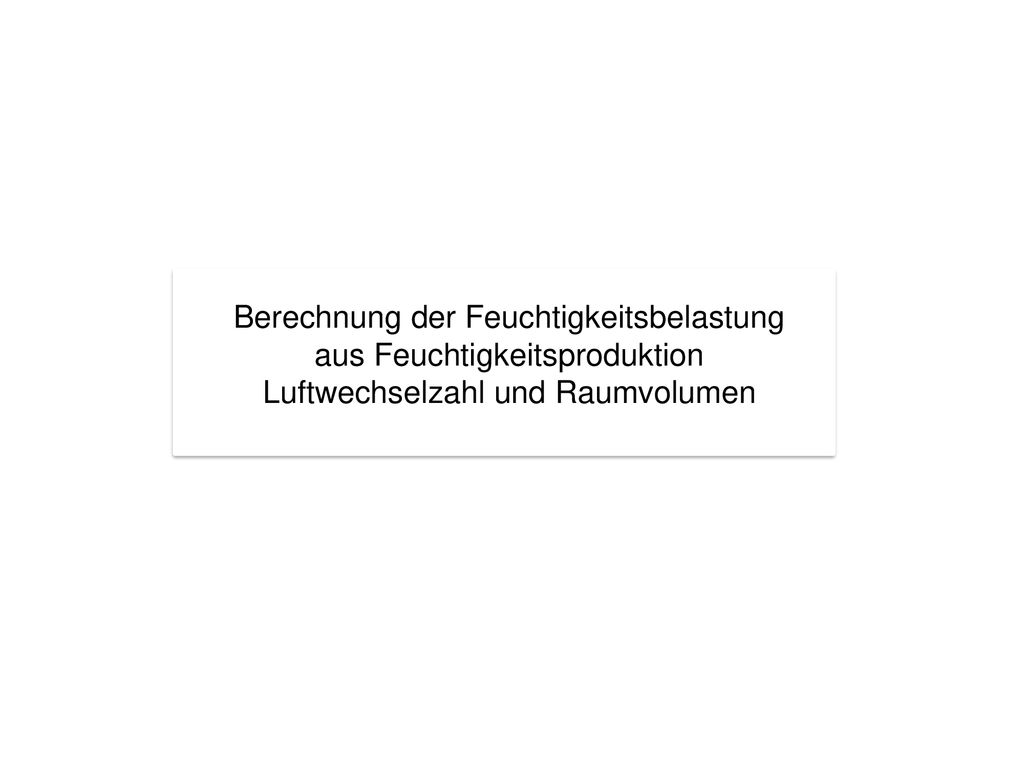 Berechnung der Feuchtigkeitsbelastung aus Feuchtigkeitsproduktion