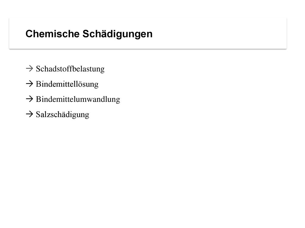 Chemische Schädigungen  Schadstoffbelastung  Bindemittellösung  Bindemittelumwandlung  Salzschädigung