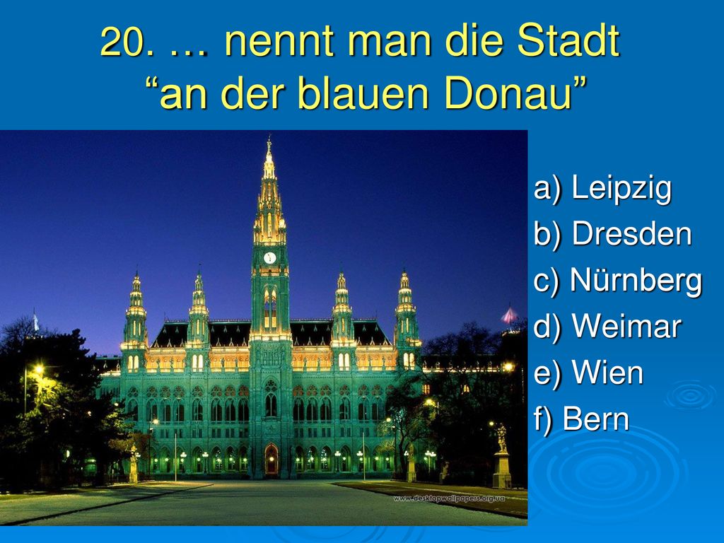 20. … nennt man die Stadt an der blauen Donau