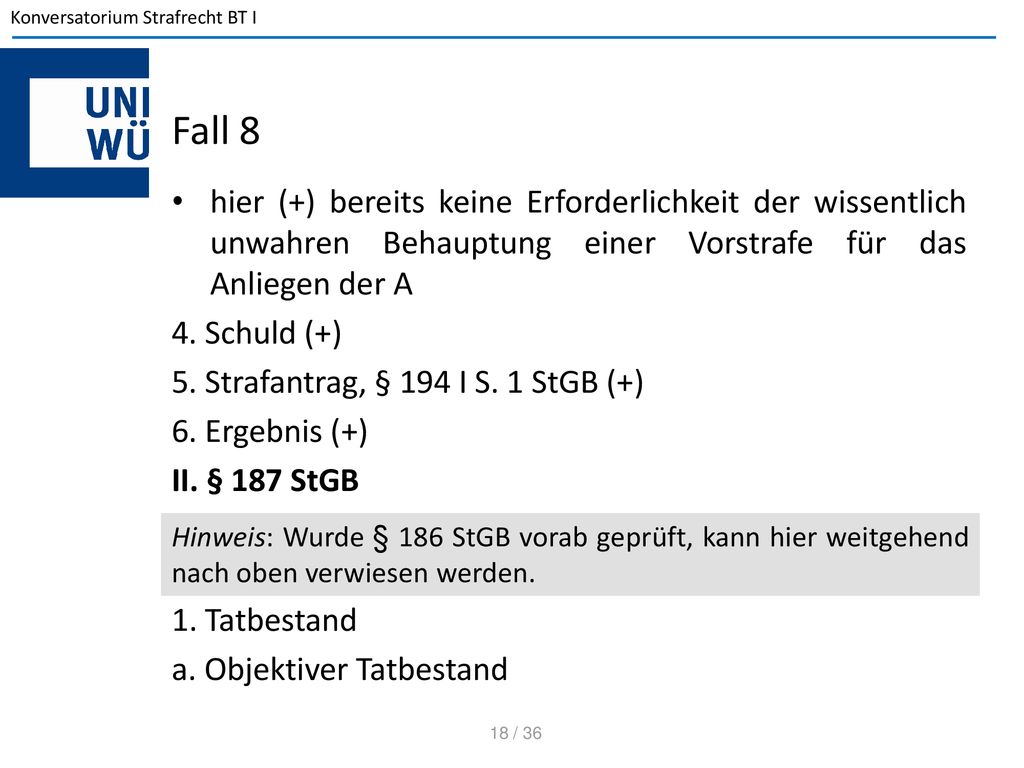 Fall 8 hier (+) bereits keine Erforderlichkeit der wissentlich unwahren Behauptung einer Vorstrafe für das Anliegen der A.