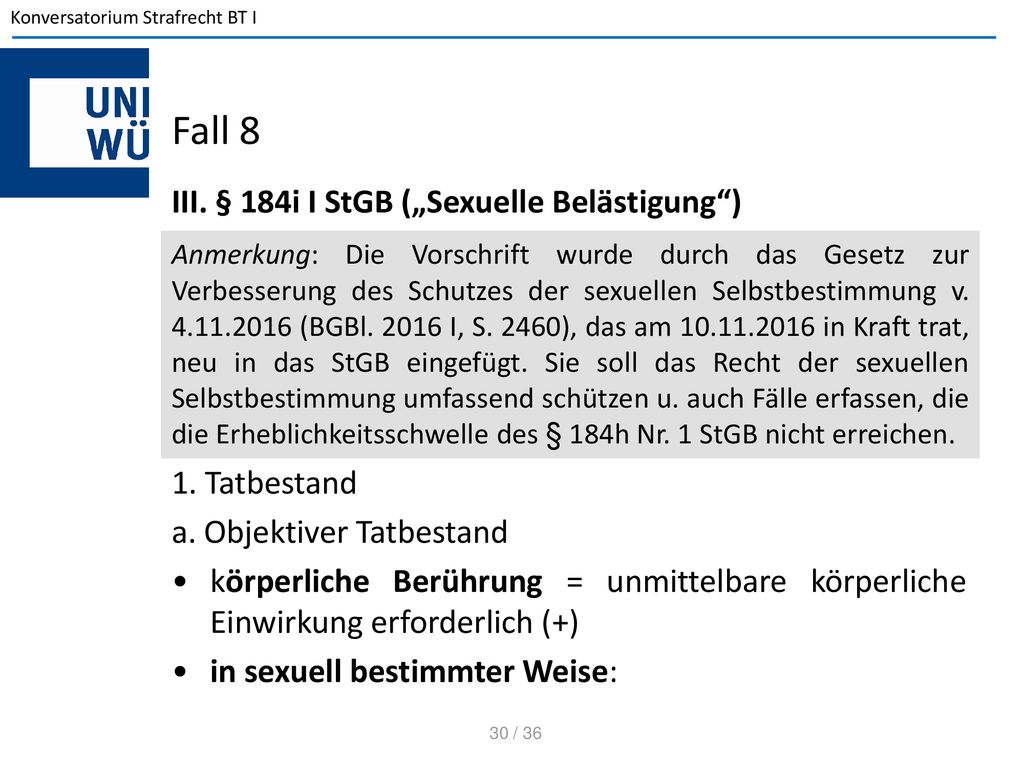Fall 8 III. § 184i I StGB („Sexuelle Belästigung ) 1. Tatbestand