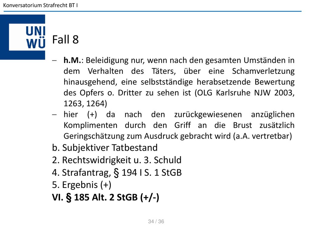 Fall 8 b. Subjektiver Tatbestand 2. Rechtswidrigkeit u. 3. Schuld