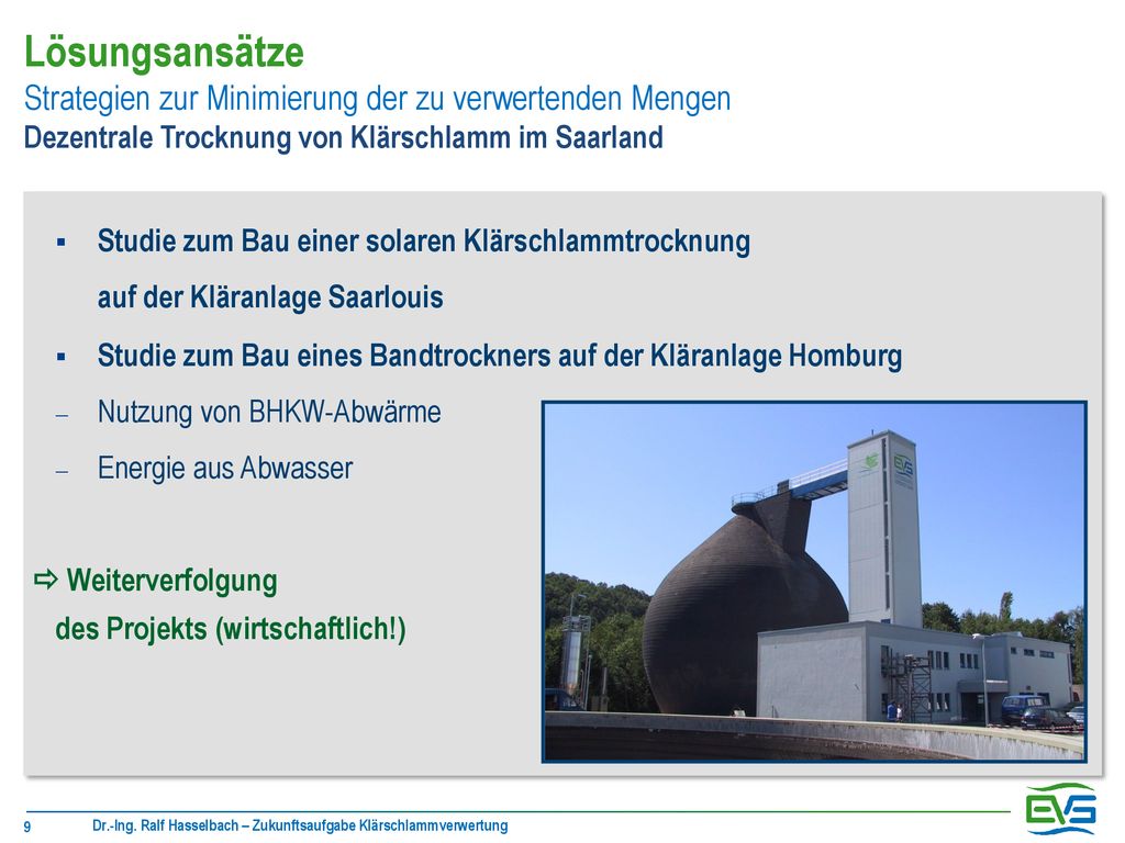 Lösungsansätze Strategien zur Minimierung der zu verwertenden Mengen Dezentrale Trocknung von Klärschlamm im Saarland